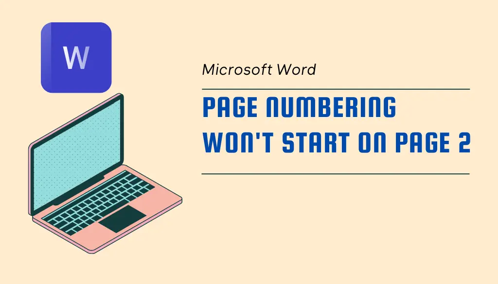 Read more about the article How to Fix Microsoft Word Page Numbering Won’t Start On Page 2 ?