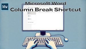 Read more about the article Mastering the Microsoft Word Column Break Shortcut