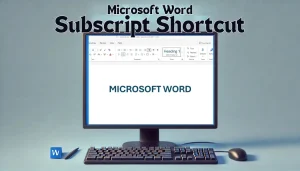 Read more about the article Mastering the Microsoft Word Shortcut for Subscript