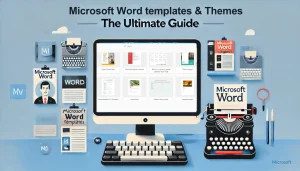 Read more about the article Microsoft Word Templates and Themes: The Ultimate Guide