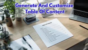 Read more about the article How to Generate and Customize a Table of Contents in MS Word