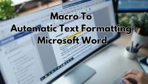 Read more about the article How to Use Macro to Automate Text Formatting in MS Word