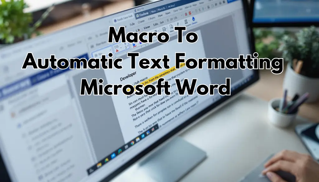 Read more about the article How to Use Macro to Automate Text Formatting in MS Word