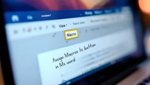 Read more about the article How to Assign Macros to Buttons or Shortcuts in MS Word: Quick Guide