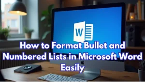 Read more about the article How to Format Bullet and Numbered Lists in Microsoft Word Easily