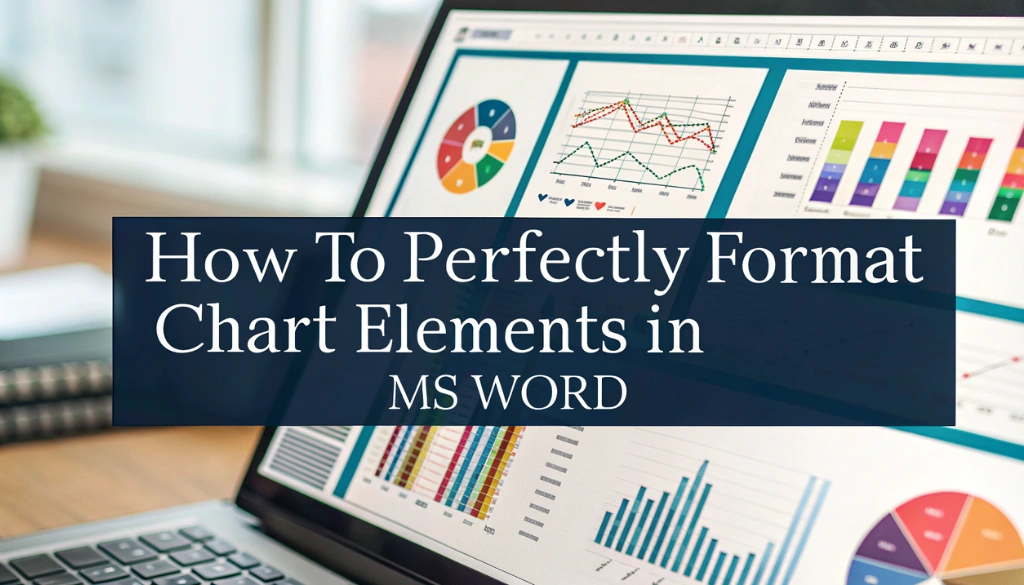 Read more about the article How to Perfectly Format Chart Elements in MS Word