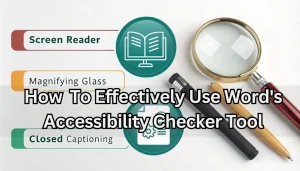 Read more about the article How To Effectively Use Word’s Accessibility Checker Tool