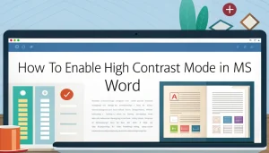 Read more about the article How to Enable High Contrast Mode in MS Word for Better Readability