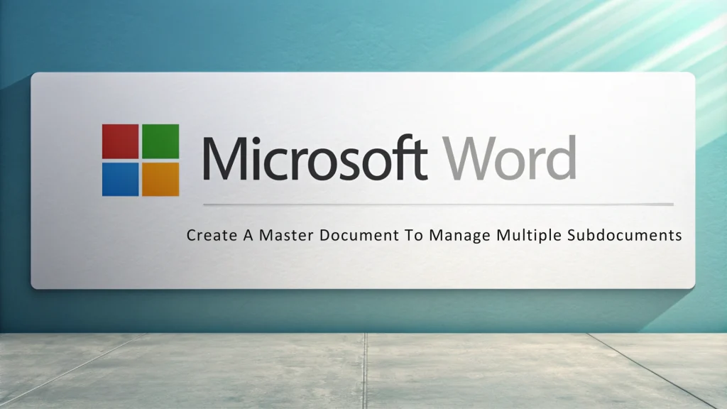 Create A Master Document To Manage Multiple Subdocuments
