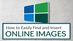 Read more about the article How To Easily Find And Insert Online Images In Word