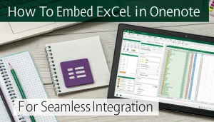 Read more about the article How to Embed Excel in OneNote for Seamless Integration