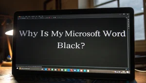 Read more about the article Why Is My Microsoft Word Black? 7 Quick Fixes to Restore Normal View
