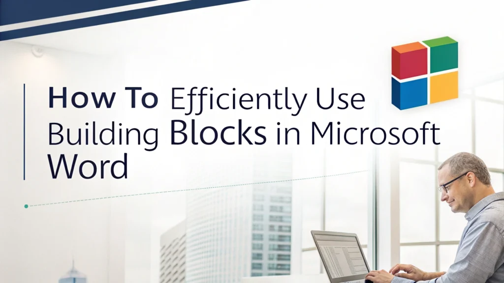 How to Efficiently Use Building Blocks in Microsoft Word