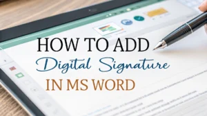 Read more about the article How to Add Digital Signatures in Word Documents