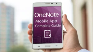Read more about the article OneNote Mobile App Complete Guide: Features & Tips for Digital Note-Taking Success