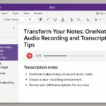 OneNote Audio Recording and Transcription Tips